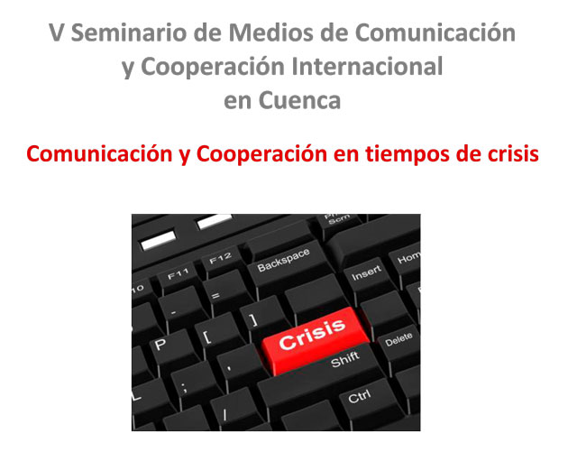 El V Seminario de Medios de Comunicación y Cooperación Internacional en Cuenca analiza los efectos de la crisis en ambos sectores